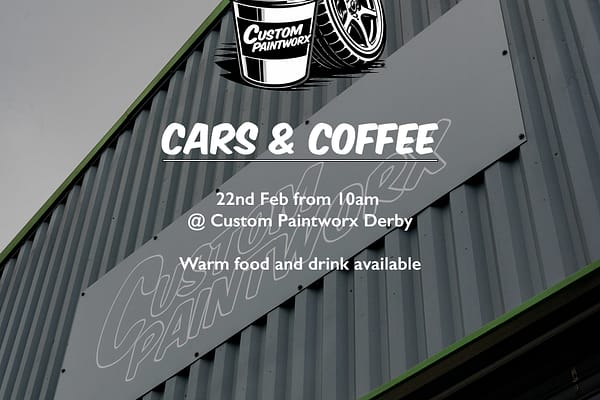 Custom Paintworx Cars & Coffee Open Day – Sunday 22nd February